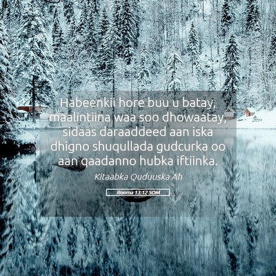 Picture 05 - Rooma 13:12 SOM - Habeenkii hore buu u batay, maalintiina waa soo - Bible Verse Picture