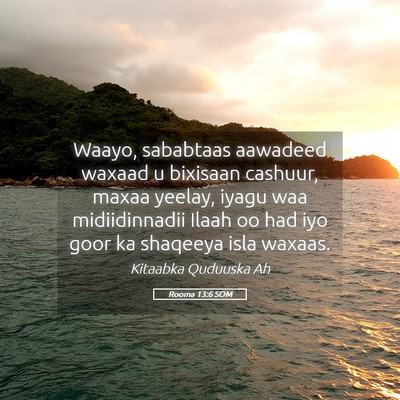 Picture 05 - Rooma 13:6 SOM - Waayo, sababtaas aawadeed waxaad u bixisaan - Bible Verse Picture