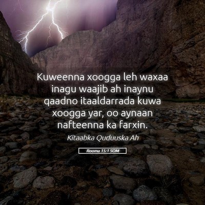 Picture 05 - Rooma 15:1 SOM - Kuweenna xoogga leh waxaa inagu waajib ah inaynu - Bible Verse Picture