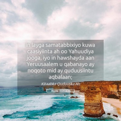 Picture 05 - Rooma 15:31 SOM - in layga samatabbixiyo kuwa caasiyiinta ah oo - Bible Verse Picture