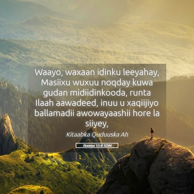 Picture 05 - Rooma 15:8 SOM - Waayo, waxaan idinku leeyahay, Masiixu wuxuu - Bible Verse Picture