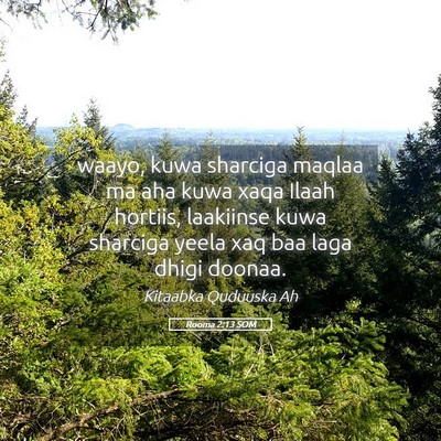 Picture 05 - Rooma 2:13 SOM - waayo, kuwa sharciga maqlaa ma aha kuwa xaqa - Bible Verse Picture