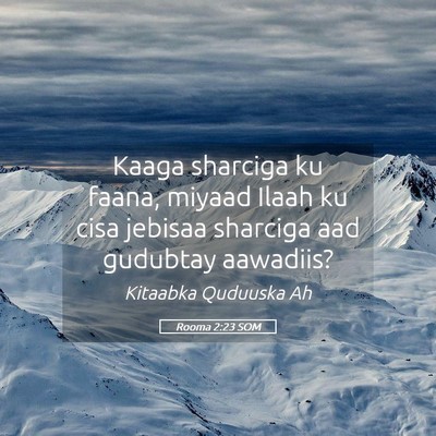 Picture 05 - Rooma 2:23 SOM - Kaaga sharciga ku faana, miyaad Ilaah ku cisa - Bible Verse Picture