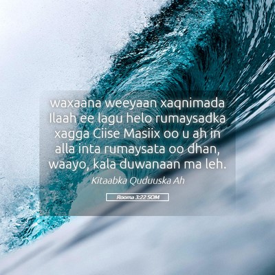 Picture 05 - Rooma 3:22 SOM - waxaana weeyaan xaqnimada Ilaah ee lagu helo - Bible Verse Picture