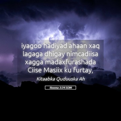 Picture 05 - Rooma 3:24 SOM - iyagoo hadiyad ahaan xaq lagaga dhigay nimcadiisa - Bible Verse Picture