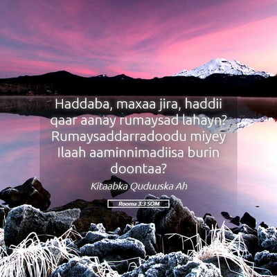 Picture 05 - Rooma 3:3 SOM - Haddaba, maxaa jira, haddii qaar aanay rumaysad - Bible Verse Picture