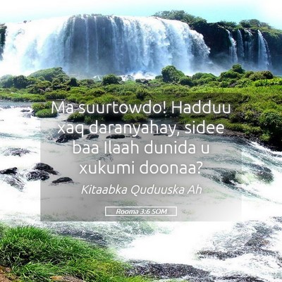 Picture 05 - Rooma 3:6 SOM - Ma suurtowdo! Hadduu xaq daranyahay, sidee baa - Bible Verse Picture