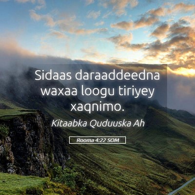 Picture 05 - Rooma 4:22 SOM - Sidaas daraaddeedna waxaa loogu tiriyey - Bible Verse Picture