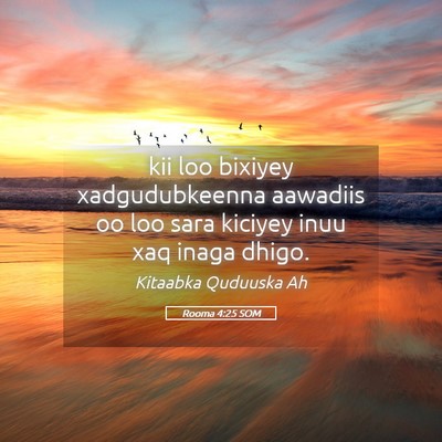Picture 05 - Rooma 4:25 SOM - kii loo bixiyey xadgudubkeenna aawadiis oo loo - Bible Verse Picture
