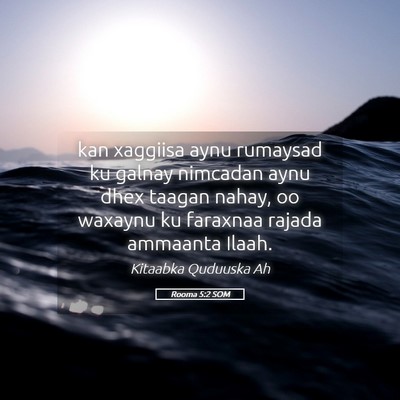 Picture 05 - Rooma 5:2 SOM - kan xaggiisa aynu rumaysad ku galnay nimcadan - Bible Verse Picture