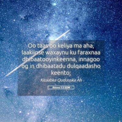 Picture 05 - Rooma 5:3 SOM - Oo taas oo keliya ma aha, laakiinse waxaynu ku - Bible Verse Picture