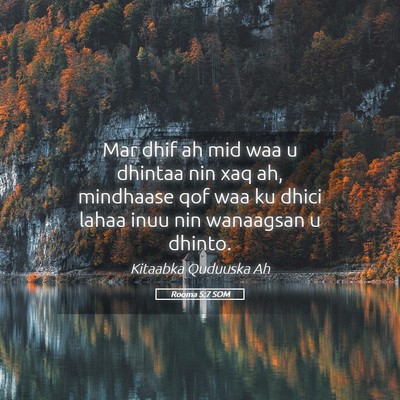 Picture 05 - Rooma 5:7 SOM - Mar dhif ah mid waa u dhintaa nin xaq ah, - Bible Verse Picture