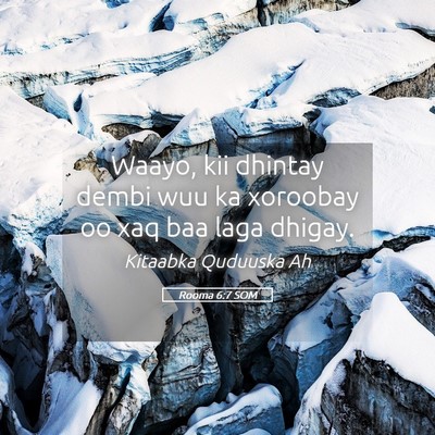 Picture 05 - Rooma 6:7 SOM - Waayo, kii dhintay dembi wuu ka xoroobay oo xaq - Bible Verse Picture