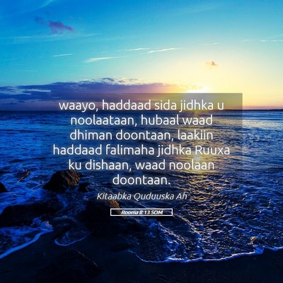 Picture 05 - Rooma 8:13 SOM - waayo, haddaad sida jidhka u noolaataan, hubaal - Bible Verse Picture