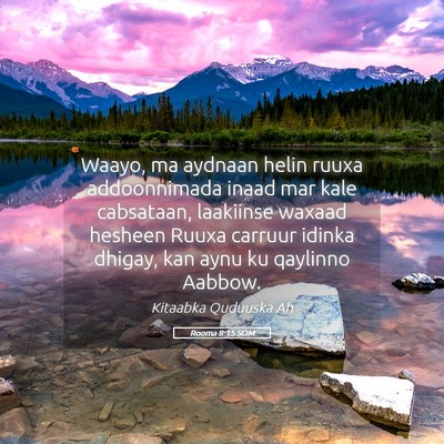 Picture 05 - Rooma 8:15 SOM - Waayo, ma aydnaan helin ruuxa addoonnimada inaad - Bible Verse Picture