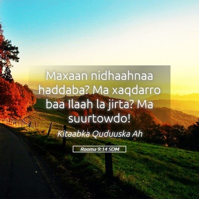 Picture 05 - Rooma 9:14 SOM - Maxaan nidhaahnaa haddaba? Ma xaqdarro baa Ilaah - Bible Verse Picture