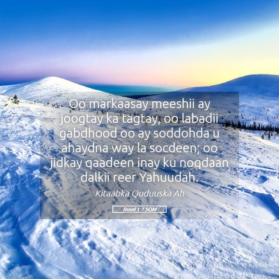 Picture 05 - Ruud 1:7 SOM - Oo markaasay meeshii ay joogtay ka tagtay, oo - Bible Verse Picture