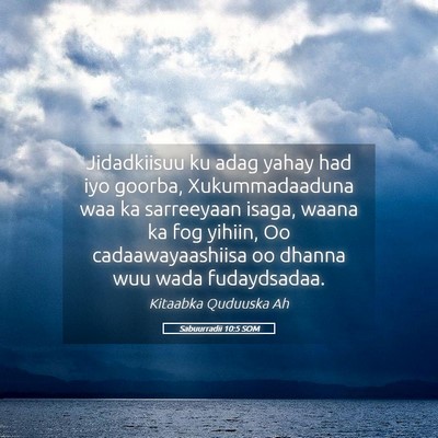 Picture 05 - Sabuurradii 10:5 SOM - Jidadkiisuu ku adag yahay had iyo goorba, - Bible Verse Picture