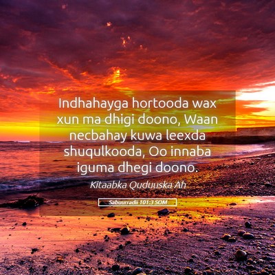 Picture 05 - Sabuurradii 101:3 SOM - Indhahayga hortooda wax xun ma dhigi doono, Waan - Bible Verse Picture