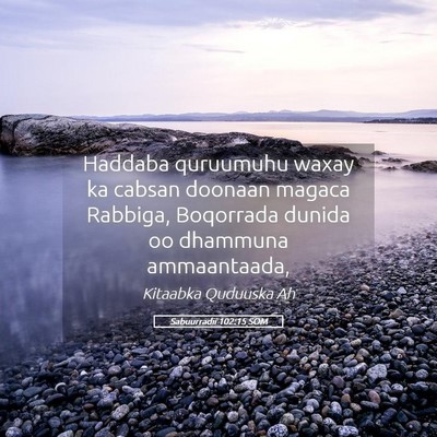 Picture 05 - Sabuurradii 102:15 SOM - Haddaba quruumuhu waxay ka cabsan doonaan magaca - Bible Verse Picture