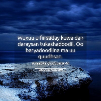 Picture 05 - Sabuurradii 102:17 SOM - Wuxuu u fiirsaday kuwa dan daraysan - Bible Verse Picture