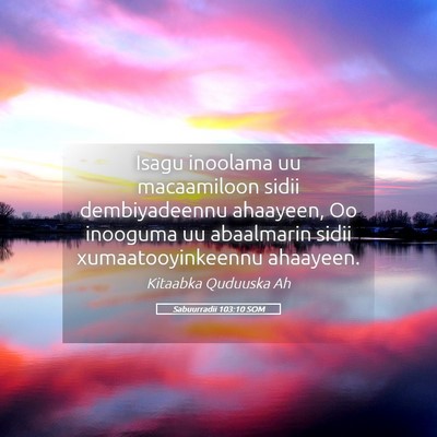 Picture 05 - Sabuurradii 103:10 SOM - Isagu inoolama uu macaamiloon sidii dembiyadeennu - Bible Verse Picture