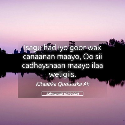 Picture 05 - Sabuurradii 103:9 SOM - Isagu had iyo goor wax canaanan maayo, Oo sii - Bible Verse Picture