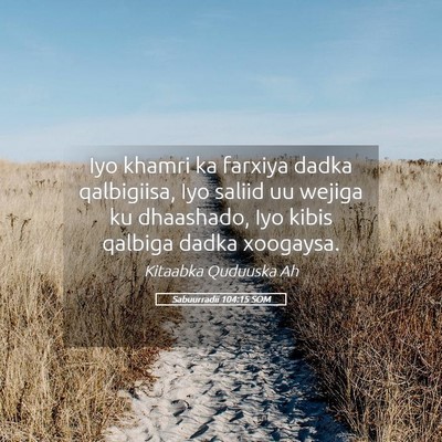 Picture 05 - Sabuurradii 104:15 SOM - Iyo khamri ka farxiya dadka qalbigiisa, Iyo - Bible Verse Picture