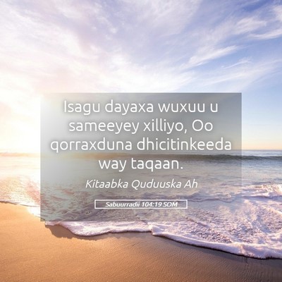 Picture 05 - Sabuurradii 104:19 SOM - Isagu dayaxa wuxuu u sameeyey xilliyo, Oo - Bible Verse Picture