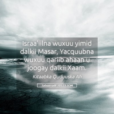 Picture 05 - Sabuurradii 105:23 SOM - Israa'iilna wuxuu yimid dalkii Masar, Yacquubna - Bible Verse Picture