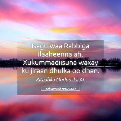 Picture 05 - Sabuurradii 105:7 SOM - Isagu waa Rabbiga Ilaaheenna ah, Xukummadiisuna - Bible Verse Picture