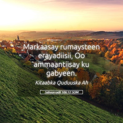 Picture 05 - Sabuurradii 106:12 SOM - Markaasay rumaysteen erayadiisii, Oo ammaantiisay - Bible Verse Picture