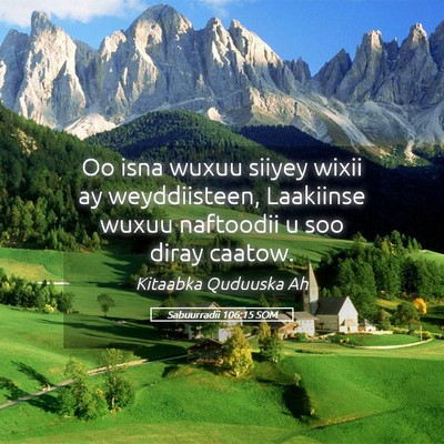 Picture 05 - Sabuurradii 106:15 SOM - Oo isna wuxuu siiyey wixii ay weyddiisteen, - Bible Verse Picture