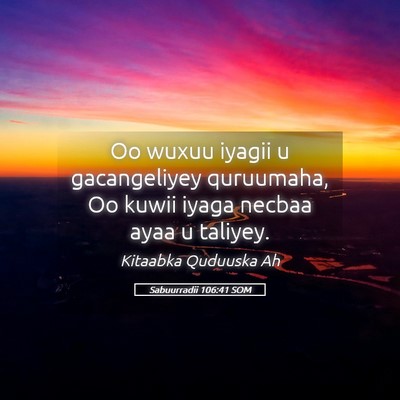 Picture 05 - Sabuurradii 106:41 SOM - Oo wuxuu iyagii u gacangeliyey quruumaha, Oo - Bible Verse Picture