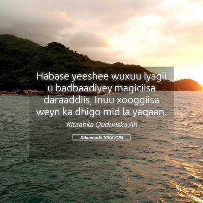 Picture 05 - Sabuurradii 106:8 SOM - Habase yeeshee wuxuu iyagii u badbaadiyey - Bible Verse Picture