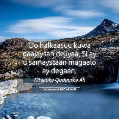 Picture 05 - Sabuurradii 107:36 SOM - Oo halkaasuu kuwa gaajaysan dejiyaa, Si ay u - Bible Verse Picture