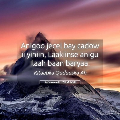 Picture 05 - Sabuurradii 109:4 SOM - Anigoo jecel bay cadow ii yihiin, Laakiinse anigu - Bible Verse Picture