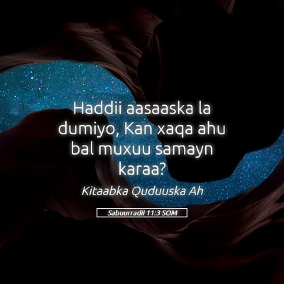 Picture 05 - Sabuurradii 11:3 SOM - Haddii aasaaska la dumiyo, Kan xaqa ahu bal muxuu - Bible Verse Picture