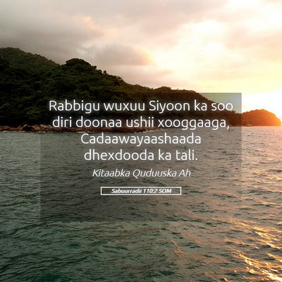 Picture 05 - Sabuurradii 110:2 SOM - Rabbigu wuxuu Siyoon ka soo diri doonaa ushii - Bible Verse Picture