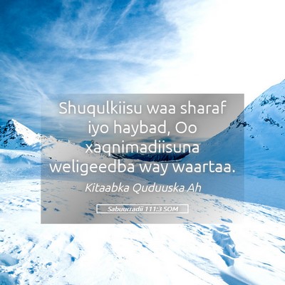 Picture 05 - Sabuurradii 111:3 SOM - Shuqulkiisu waa sharaf iyo haybad, Oo - Bible Verse Picture
