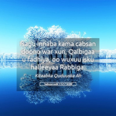 Picture 05 - Sabuurradii 112:7 SOM - Isagu innaba kama cabsan doono war xun, Qalbigaa - Bible Verse Picture