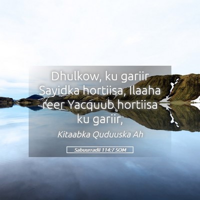 Picture 05 - Sabuurradii 114:7 SOM - Dhulkow, ku gariir Sayidka hortiisa, Ilaaha reer - Bible Verse Picture