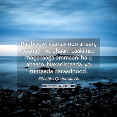 Picture 05 - Sabuurradii 115:1 SOM - Rabbiyow, yaanay noo ahaan, yaanay noo ahaan, - Bible Verse Picture