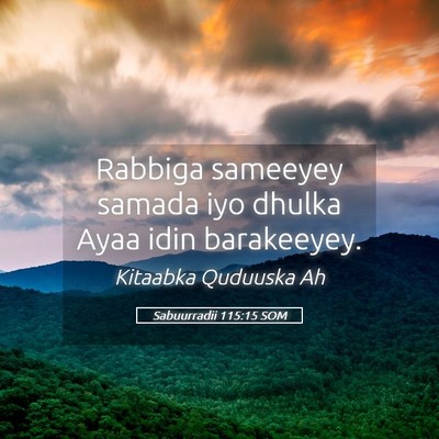 Picture 05 - Sabuurradii 115:15 SOM - Rabbiga sameeyey samada iyo dhulka Ayaa idin - Bible Verse Picture