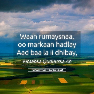 Picture 05 - Sabuurradii 116:10 SOM - Waan rumaysnaa, oo markaan hadlay Aad baa la ii - Bible Verse Picture