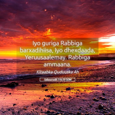 Picture 05 - Sabuurradii 116:19 SOM - Iyo guriga Rabbiga barxadihiisa, Iyo dhexdaada, - Bible Verse Picture
