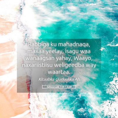 Picture 05 - Sabuurradii 118:1 SOM - Rabbiga ku mahadnaqa, maxaa yeelay, isagu waa - Bible Verse Picture