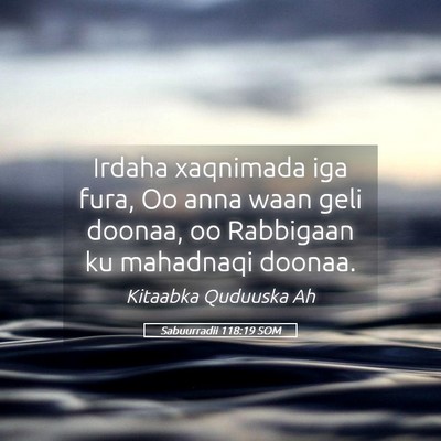Picture 05 - Sabuurradii 118:19 SOM - Irdaha xaqnimada iga fura, Oo anna waan geli - Bible Verse Picture