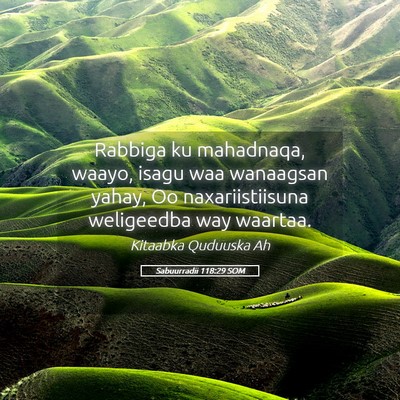 Picture 05 - Sabuurradii 118:29 SOM - Rabbiga ku mahadnaqa, waayo, isagu waa wanaagsan - Bible Verse Picture