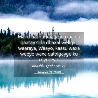 Picture 05 - Sabuurradii 119:111 SOM - Markhaatifurkaaga waxaan u qaatay sida dhaxal - Bible Verse Picture